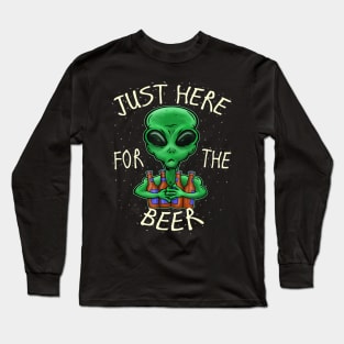 Funny Beer Sayings Just Here For The Beer Alien Novelty Gift Long Sleeve T-Shirt